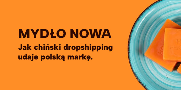 Mydło japońskie nowa  - jak chińskie marki podszywają się pod polskie produkty